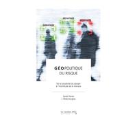 Geopolitique du risque De la possibilité du danger à l'incertitude de la menace - Sarah Perret - Cavalier Bleu Eds - broché - Essai