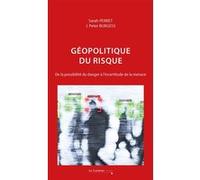 Géopolitique du risque J. Peter Burgess (Auteur), Sarah Perret (Auteur)