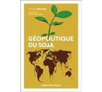 Géopolitique du soja - Olivier Antoine - Armand Colin - broché - Essai
