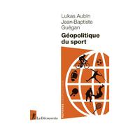 Géopolitique du sport - Lukas Aubin - La découverte - Poche - Essai