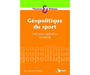 Géopolitique du sport: Une autre explication du monde