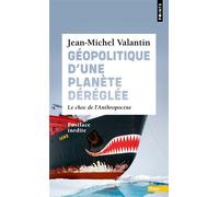 Géopolitique d'une planète déréglée Le choc de l'Anthropocène - Jean-Michel Valantin - Points - Poche - Essai