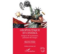 Géopolitique et cinéma Image (s) de la puissance, puissance des images - Maxime Didat - L'harmattan - broché - Monographie