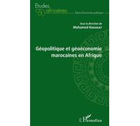 Géopolitique et géoéconomie marocaines en Afrique - Mohamed Harakat - L'harmattan - broché - Etude