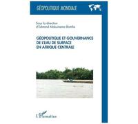 Géopolitique Et Gouvernance De L'eau De Surface En Afrique Centrale