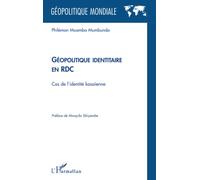 Géopolitique identitaire en RDC Cas de l'identité Kasaïenne - Philémon Muamba Mumbunda - L'harmattan - broché - Essai