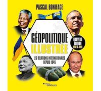 Géopolitique illustrée: Les relations internationales depuis 1945/Nouvelle édition mise à jour