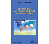 Géopolitique, intégration régionale et mondialisation Plaidoyer pour la création d'une communauté économique des pays côtiers de l'Afrique centrale - Fweley Diangitukwa - L'harmattan - broché - Essai