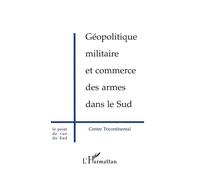 Géopolitique Militaire et Commerce des Armes dans le Sud - - Inconnus - L'harmattan - Livre