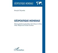 Géopolitique Mondiale - Théorie Générale Et Géopolitique De La Russie, La Chine, L'inde Et Du Monde Musulman