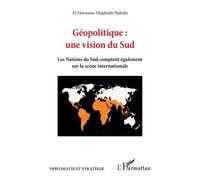 Géopolitique : Une Vision Du Sud - Les Nations Du Sud Comptent Également Sur La Scène Internationale
