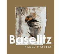 Georg Baselitz Naked Masters /anglais