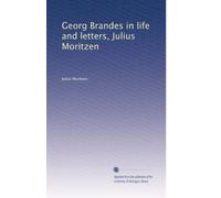 Georg Brandes in life and letters, Julius Moritzen