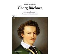 Georg Büchner Les enjeux langagiers d'une a uvre révolutionnaire - Claude Le Manchec - Complicites Eds - broché - Essai