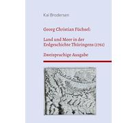 Georg Christian Füchsel: Land und Meer in der Erdgeschichte Thüringens (1761): Zweisprachige Ausgabe