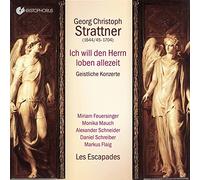 Georg Christoph Strattner: Ich Will Den Herrn Loben Allezeit - Sacred Concertos