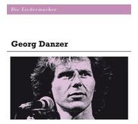 GEORG DANZER "DIE LIEDERMACHER: GEORG DANZER" CD NEUF