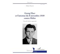 Georg Elser et l'attentat du 8 novembre 1939 contre Hitler – Nouvelle édition augmentée