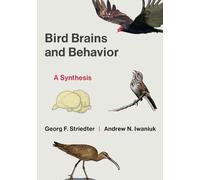 Georg F. Striedter Andrew Iwaniuk Bird Brains and Behavior (Poche)