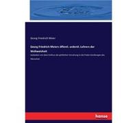 Georg Friedrich Meiers ffentl. ordentl. Lehrers der WeltweisheitGedanken von dem Einfluss der gttlichen Vorsehung in die freien Handlungen des Menschen - Georg Friedrich MeierGeorg Friedrich Meier (Au