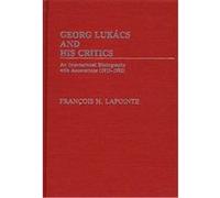 Georg Lukacs and His Critics Fran-Cois Lapointe (Auteur)