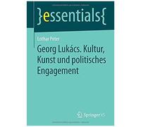 Georg Lukács. Kultur, Kunst Und Politisches Engagement