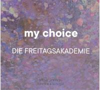 My Choice, vol. 4. Die Freitagsakademie.