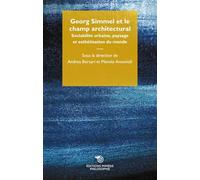 Georg Simmel et le Champ Architectural - Sociabilite Urbaine, Paysage et Esthetisation du Monde