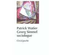 Georg simmel sociologue - Patrick Watier - Circe - Poche - Biographie