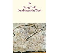 Georg Trakl – Das dichterische Werk