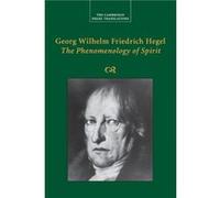 Georg Wilhelm Friedrich Hegel The Phenomenology of Spirit by Georg Wilhelm Fredrich Hegel Georg Wilhelm Fredrich Hegel , Edited And Translated By Terry Pinkard , Edited And Translated By Michael Baur 