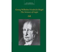 Georg Wilhelm Friedrich Hegel – La science de la logique