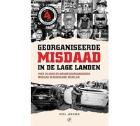 Georganiseerde misdaad in de Lage Landen: over de oude en nieuwe georganiseerde misdaad in Nederland en België