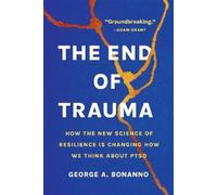 George A Bonanno The End of Trauma (Poche)
