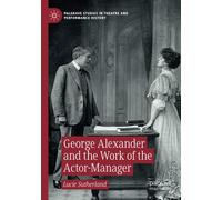 George Alexander And The Work Of The Actor-Manager