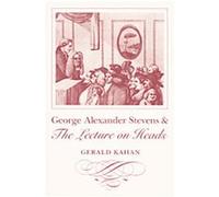 George Alexander Stevens and the Lecture on Heads Gerald Kahan (Auteur)