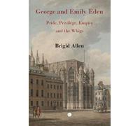 George and Emily Eden: Pride, Privilege, Empire and the Whigs