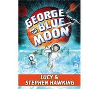 George and the Blue Moon by Stephen Hawking & Lucy Hawking & Illustrated by Garry Parsons Stephen Hawking Lucy Hawking Illustrated by Garry Parsons (Auteur)