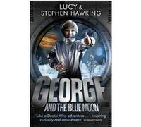 George and the blue moon Lucy Hawking (Auteur), Stephen Hawking (Auteur)