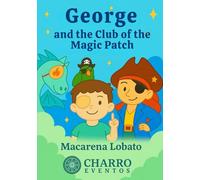 George and the Magic Patch Club: A Story for Brave Children Who Wear an Eye Patch