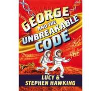George and the Unbreakable Code by Stephen Hawking & Lucy Hawking & Illustrated by Garry Parsons Stephen Hawking Lucy Hawking Illustrated by Garry Parsons (Auteur)