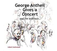 George Antheil Gives A Concert