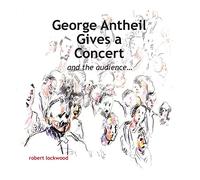George Antheil Gives a Concert