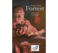 George-Arthur Forrest - Fragilité Et Pouvoir D'un Être Hors Norme En Terre Africaine