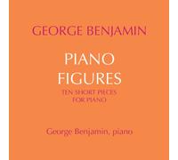 George Benjamin (piano) - George Benjamin Piano Figures - Ten short pieces for solo piano