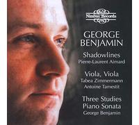 George benjamin : Shadowlines - Viola, viola - Three Studies - Piano Sonata