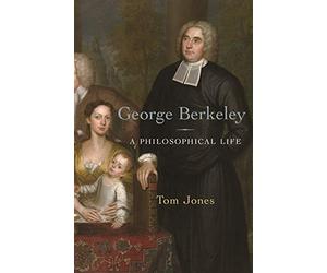 George Berkeley: A Philosophical Life