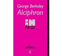 George Berkeley Alciphron in Focus by David Berman