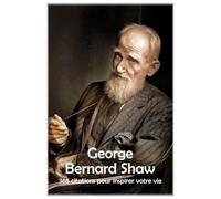 George Bernard Shaw: 365 citations pour inspirer votre vie