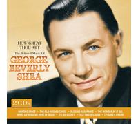 George Beverly Shea – How Great Thou Art : The Beloved Music of George